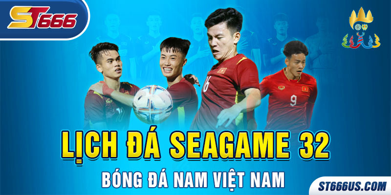 Lịch đá Seagame 32 bóng đá nam Việt Nam