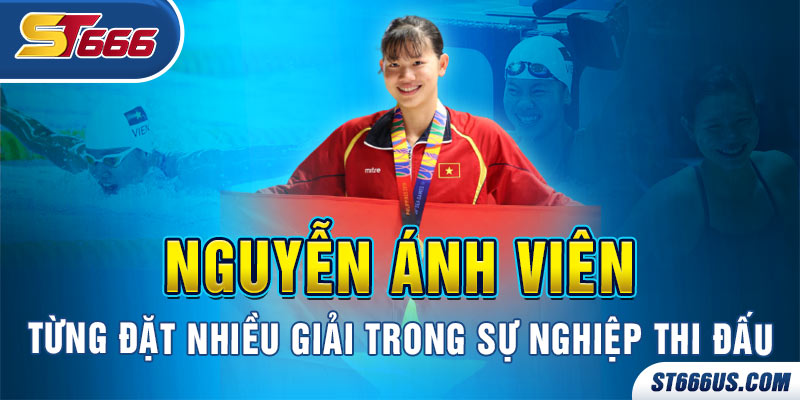 Nguyễn Ánh Viên từng đặt nhiều giải trong sự nghiệp thi đấu